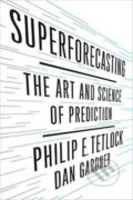 Kniha: Superforecasting (Dan Gardner a E. Philip Tetlock). Random House, 2015