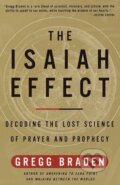 Kniha: The Isaiah Effect: Decoding the Lost Science of Prayer and Prophecy (Gregg Braden)