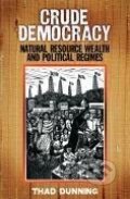 Kniha: Crude Democracy (Thad Dunning). Cambridge University Press, 2010