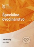 Kniha: Špeciálne ovocinárstvo (Ján Mezey). Slovenská poľnohospodárska univerzita v Nitre, 2024