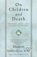 Kniha: On Children and Death (Elisabeth Kübler-Ross). , 1997