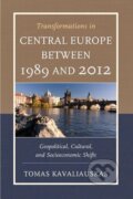 Kniha: Transformations in Central Europe between 1989 and 2012 (Tomas Kavaliauskas). Lexington Books, 2014