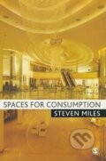 Kniha: Spaces for Consumption (Steven Miles). Sage Publications, 2010