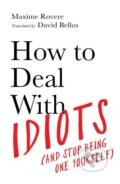 Kniha: How to Deal With Idiots (and stop being one yourself) (David Bellos a Maxime Rovere)