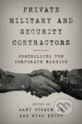 Kniha: Private Military and Security Contractors (Jr. Gary Schaub). Rowman & Littlefield, 2016