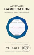 Kniha: Actionable Gamification - Beyond Points, Badges, and Leaderboards (Yu-Kai Chou)