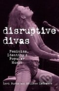 Kniha: Disruptive Divas (Lori Burns). Routledge, 2001