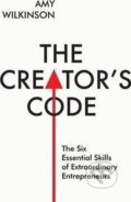 Kniha: The Creator´s Code : The Six Essential Skills of Extraordinary Entrepreneurs (Amy Wilkinson). Folio, 2016