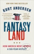 Kniha: Fantasyland (Kurt Andersen). Ebury Publishing, 2018