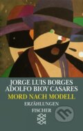 Kniha: Mord nach Modell (Jorge Luis Borges). Fischer Taschenbuch, 1993
