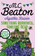 Kniha: Agatha Raisin: Something Borrowed, Someone Dead (M. C. Beaton). Little, Brown Book Group, 2017