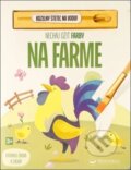 Kniha: Nechaj ožiť farby: Na farme (Svojtka&Co.). Svojtka&Co., 2025