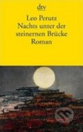Kniha: Nachts Unter Der Steinernen Brucke (Leo Perutz). DTV, 2003