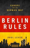 Kniha: Berlin Rules (Paul Lever). I.B. Tauris, 2017