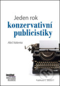 Kniha: Jeden rok konzervativní publicistiky (Aleš Valenta). Institut Václava Klause, 2017