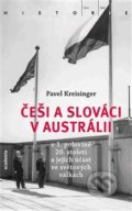 Češi a Slováci v Austrálii - Pavel Kreisinger, Academia, 2018