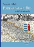Kniha: Podkarpatská Rus (Antonín Hrbek), 2018 Kniha: Podkarpatská Rus (Antonín Hrbek), 2018