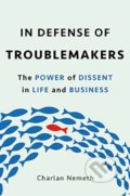 Kniha: In Defense of Troublemakers (Charlan Nemeth)