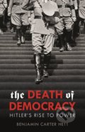 The Death of Democracy - Benjamin Carter Hett, William Heinemann, 2018