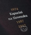 Kapucíni na Slovensku 1674 - 1987 - 2017 - Ladislav Tkáčik, Minor, 2018