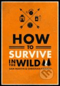 How to Survive in the Wild - Sam Martin, Christian Casucci, Modern Books, 2018