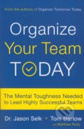 Organize Your Team Today - Matthew Rudy, Jason Selk, Tom Bartow, Da Capo, 2018
