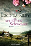 Die Schattenschwester - Lucinda Riley, Goldmann Verlag, 2018