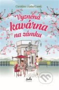 Vysněná kavárna na zámku - Caroline Robertsová, Sofa Books, 2018