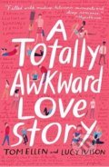 A Totally Awkward Love Story - Lucy Ivison, Tom Ellen, Ember, 2018