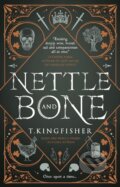 Kniha: Nettle & Bone (T. Kingfisher). , 2022