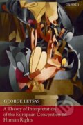 Kniha: A Theory of Interpretation of the European Convention on Human Rights (Paperback) (George Letsas)