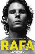 Kniha: Rafa - My Story (John Carlin a Rafael Nadal). Hyperion