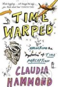 Kniha: Time Warped : Unlocking the Mysteries of Time Perception (Claudia Hammond)
