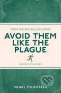 Kniha: Avoid Them Like the Plague: A Book of Cliches (Nigel Fountain). Michael O'Mara Books Ltd, 2015