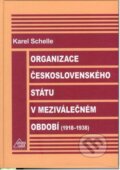 Kniha: Organizace československého státu v meziválečném období (Karel Schelle). Eurolex Bohemia, 2006