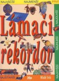Kniha: Lámači rekordov (neuvedený autor). Slovenské pedagogické nakladateľstvo - Mladé letá, 1999
