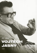 Kniha: Vojtěch Jasný (Jiří Voráč). Host, 2014