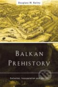 Kniha: Balkan Prehistory (Douglass W. Bailey). Routledge, 2000