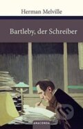 Kniha: Bartleby, der Schreiber (Herman Melville). Anaconda, 2010