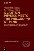 Kniha: Quantum Physics Meets the Philosophy of Mind (Uwe Meixner). De Gruyter, 2014