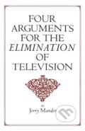 Kniha: Four Arguments for the Elimination of Television (Jerry Mander)