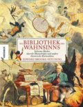 Kniha: Die Bibliothek des Wahnsinns (Edward Brooke-Hitching). , 2023