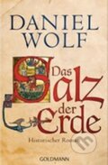 Kniha: Das Salz der Erde (Daniel Wolf). , 2013
