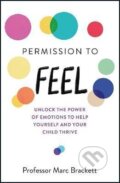 Kniha: Permission to Feel: Unlock the power of emotions to help yourself and your children thrive (Marc Brackett)