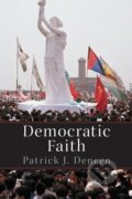 Kniha: Democratic Faith (Patrick Deneen). Princeton University Press, 2014