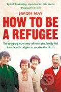 Kniha: How to Be a Refugee (Simon May). Picador, 2022