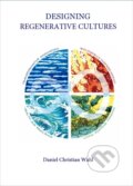 Kniha: Designing Regenerative Cultures (Daniel Christian Wahl). , 2016