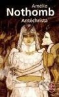 Kniha: Antéchrista (Amélie Nothomb). , 2005