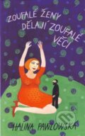 Kniha: Zoufalé ženy dělají zoufalé věci-3.vyd. (Halina Pawlowská). Motto, 2003