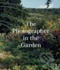 The Photographer in the Garden - Jamie M. Allen, Aperture, 2018